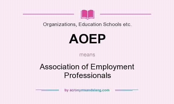 What does AOEP mean? It stands for Association of Employment Professionals