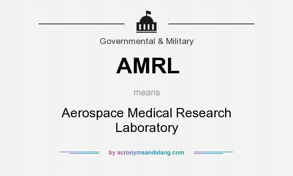 What does AMRL mean? It stands for Aerospace Medical Research Laboratory