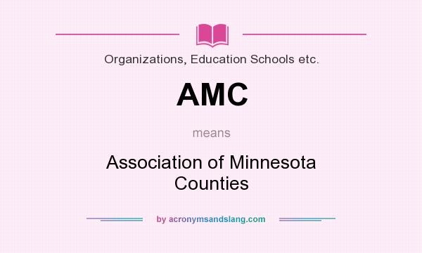 What does AMC mean? It stands for Association of Minnesota Counties