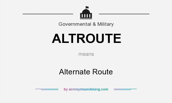 What does ALTROUTE mean? It stands for Alternate Route