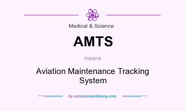 What does AMTS mean? It stands for Aviation Maintenance Tracking System