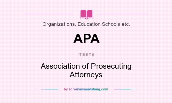 What does APA mean? It stands for Association of Prosecuting Attorneys