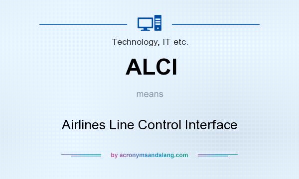 What does ALCI mean? It stands for Airlines Line Control Interface