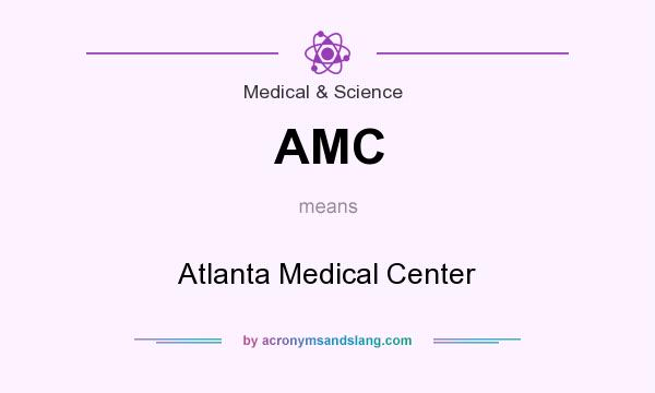 What does AMC mean? It stands for Atlanta Medical Center