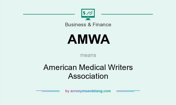 What does AMWA mean? It stands for American Medical Writers Association