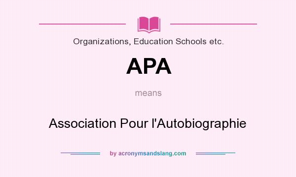What does APA mean? It stands for Association Pour l`Autobiographie