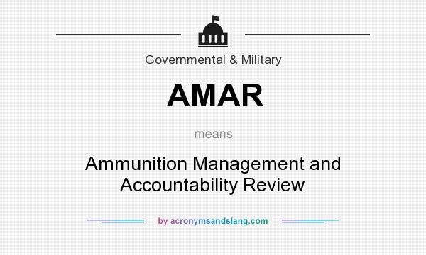 What does AMAR mean? It stands for Ammunition Management and Accountability Review