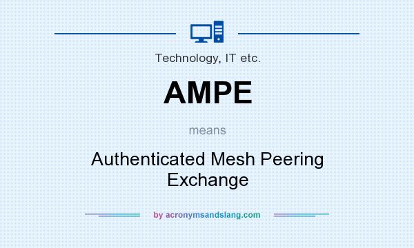 What does AMPE mean? It stands for Authenticated Mesh Peering Exchange
