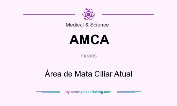 What does AMCA mean? It stands for Área de Mata Ciliar Atual
