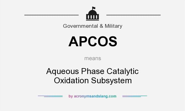 What does APCOS mean? It stands for Aqueous Phase Catalytic Oxidation Subsystem