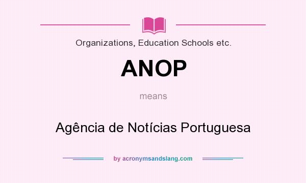What does ANOP mean? It stands for Agência de Notícias Portuguesa