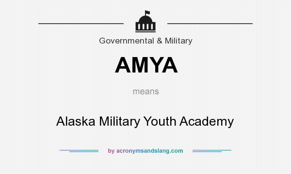 What does AMYA mean? It stands for Alaska Military Youth Academy
