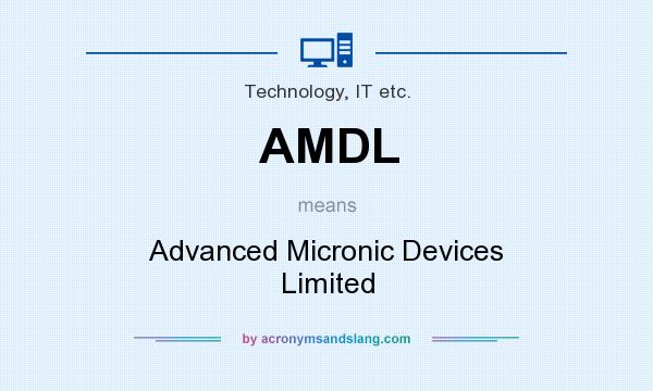 What does AMDL mean? It stands for Advanced Micronic Devices Limited