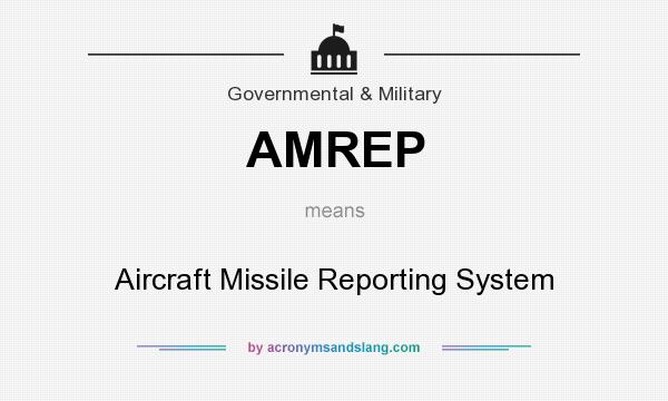 What does AMREP mean? It stands for Aircraft Missile Reporting System