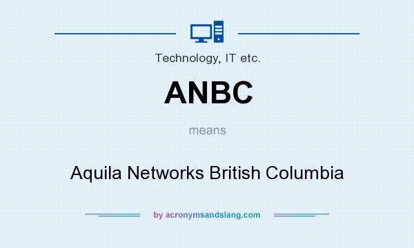 What does ANBC mean? It stands for Aquila Networks British Columbia