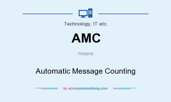 What does AMC mean? It stands for Automatic Message Counting