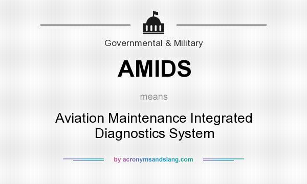 What does AMIDS mean? It stands for Aviation Maintenance Integrated Diagnostics System