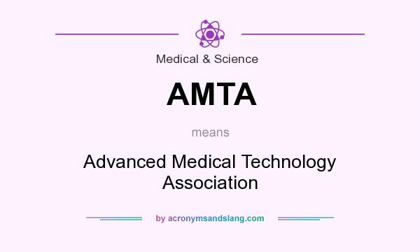 What does AMTA mean? It stands for Advanced Medical Technology Association