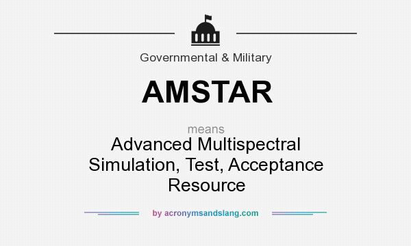 What does AMSTAR mean? It stands for Advanced Multispectral Simulation, Test, Acceptance Resource