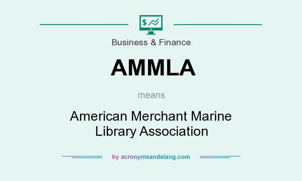 What does AMMLA mean? It stands for American Merchant Marine Library Association