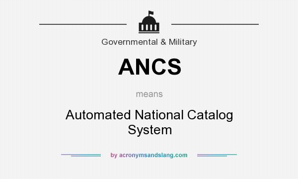 What does ANCS mean? It stands for Automated National Catalog System