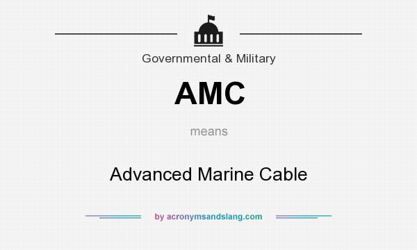 What does AMC mean? It stands for Advanced Marine Cable