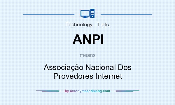 What does ANPI mean? It stands for Associação Nacional Dos Provedores Internet