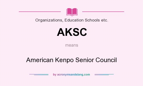 What does AKSC mean? It stands for American Kenpo Senior Council