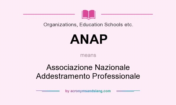 What does ANAP mean? It stands for Associazione Nazionale Addestramento Professionale