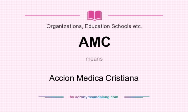 What does AMC mean? It stands for Accion Medica Cristiana
