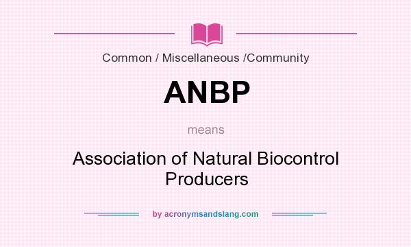 What does ANBP mean? It stands for Association of Natural Biocontrol Producers