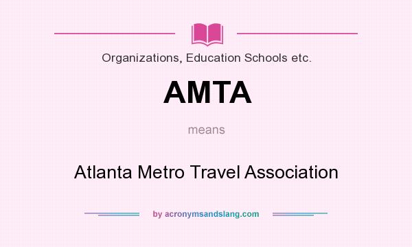 What does AMTA mean? It stands for Atlanta Metro Travel Association