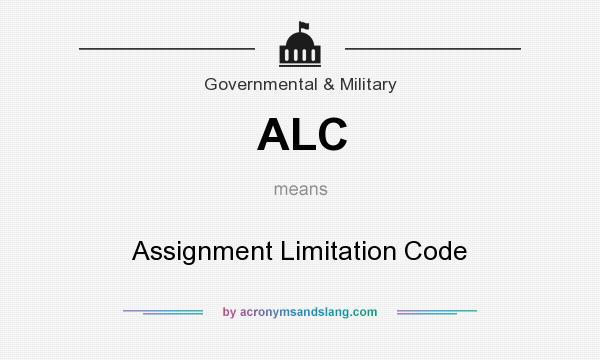 What does ALC mean? It stands for Assignment Limitation Code