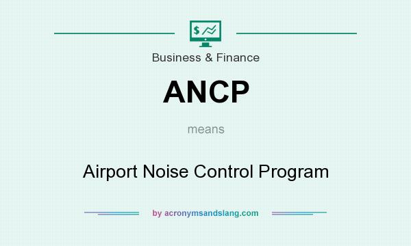 What does ANCP mean? It stands for Airport Noise Control Program