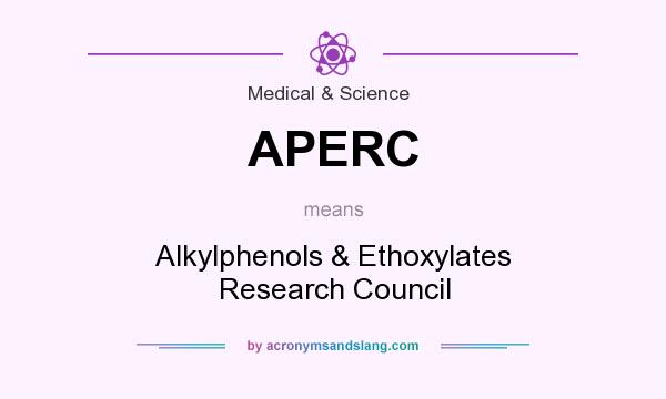What does APERC mean? It stands for Alkylphenols & Ethoxylates Research Council