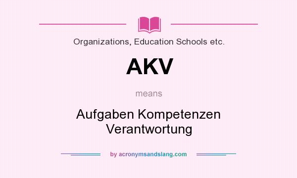 What does AKV mean? It stands for Aufgaben Kompetenzen Verantwortung