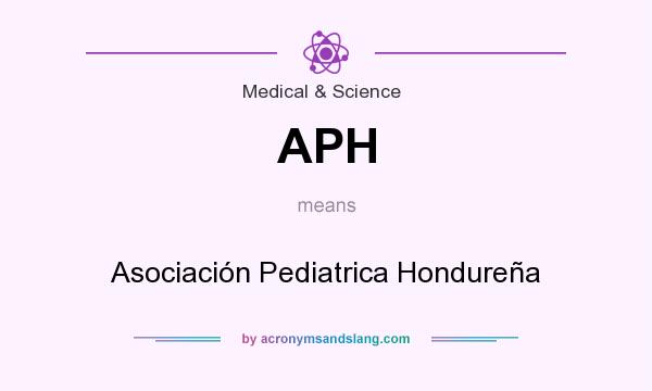 What does APH mean? It stands for Asociación Pediatrica Hondureña