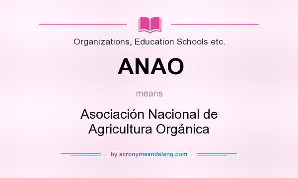 What does ANAO mean? It stands for Asociación Nacional de Agricultura Orgánica
