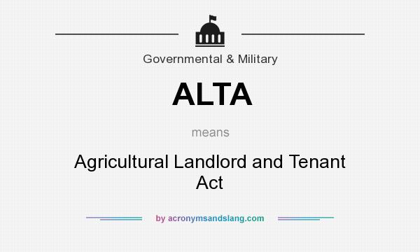 What does ALTA mean? It stands for Agricultural Landlord and Tenant Act