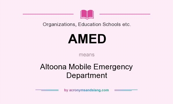 What does AMED mean? It stands for Altoona Mobile Emergency Department