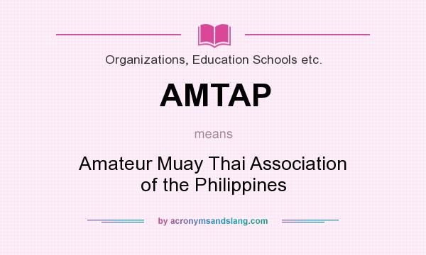 What does AMTAP mean? It stands for Amateur Muay Thai Association of the Philippines
