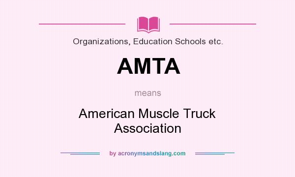 What does AMTA mean? It stands for American Muscle Truck Association
