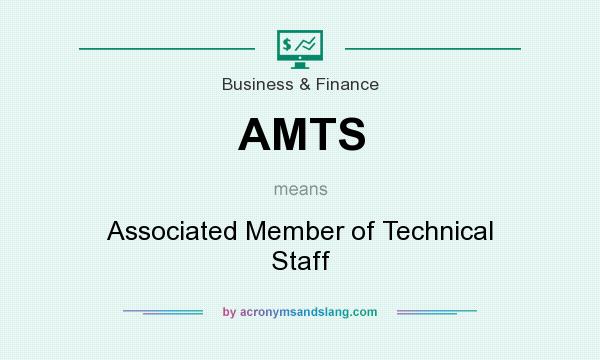 What does AMTS mean? It stands for Associated Member of Technical Staff