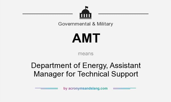 What does AMT mean? It stands for Department of Energy, Assistant Manager for Technical Support