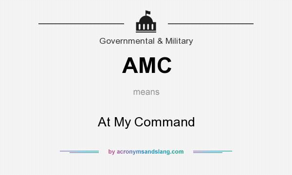 What does AMC mean? It stands for At My Command