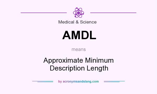 What does AMDL mean? It stands for Approximate Minimum Description Length