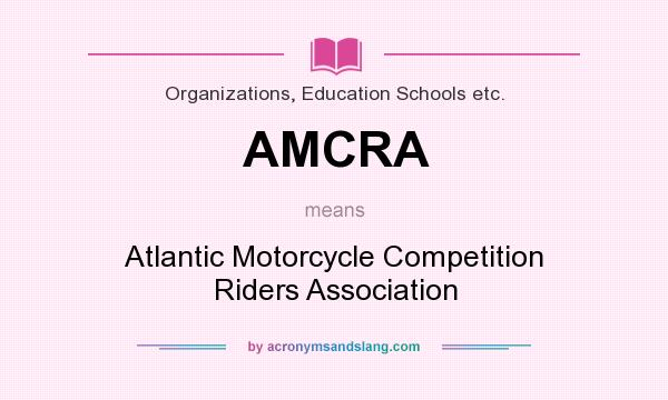 What does AMCRA mean? It stands for Atlantic Motorcycle Competition Riders Association