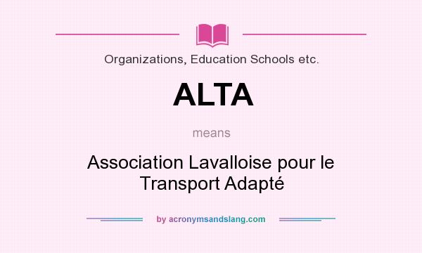 What does ALTA mean? It stands for Association Lavalloise pour le Transport Adapté