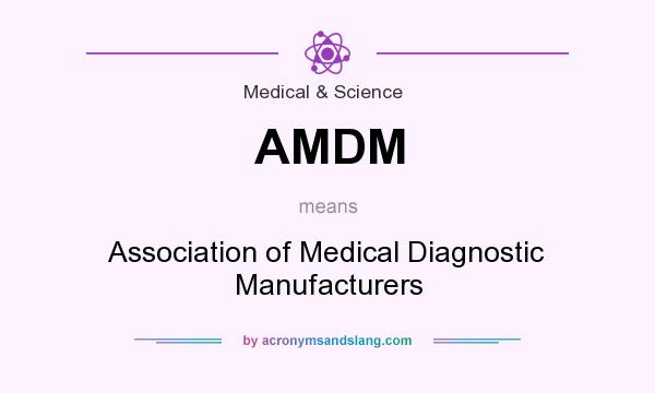 What does AMDM mean? It stands for Association of Medical Diagnostic Manufacturers