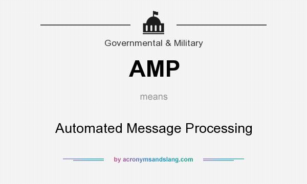 What does AMP mean? It stands for Automated Message Processing